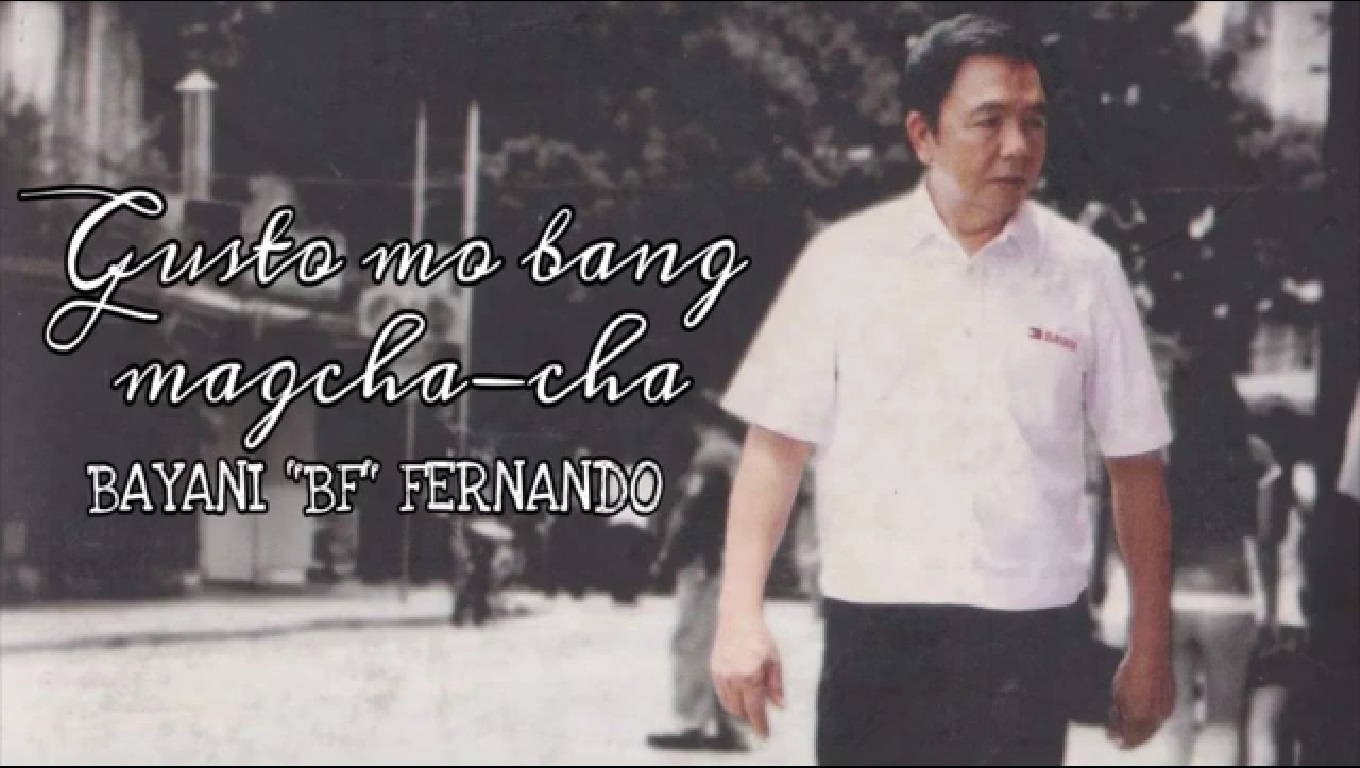 Gusto Mo Bang Mag Cha-Cha | Bayani BF Fernando Songs