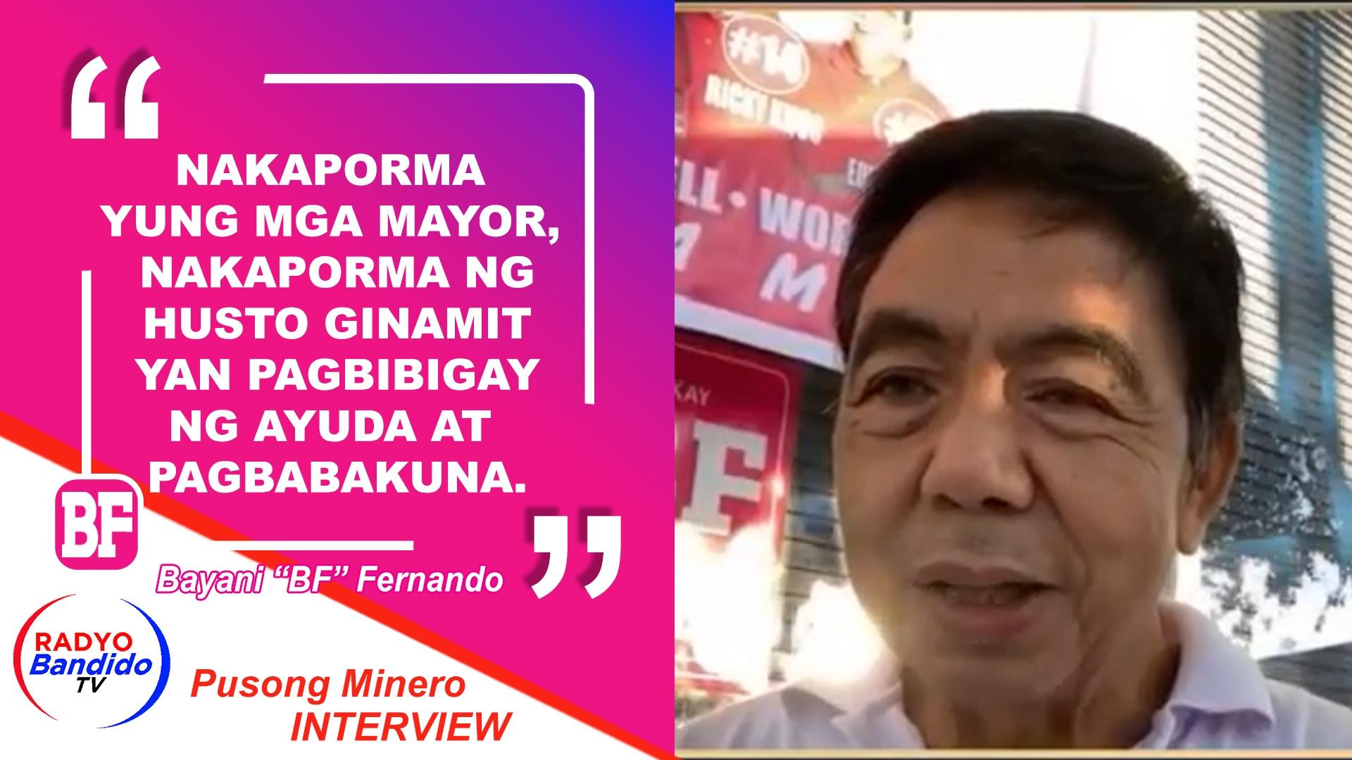 "Nakaporma yung mga Mayor, nakaporma ng husto ginamit yan pagbibigay ng ayuda at pagbabakuna." - Congressman Bayani BF Fernando