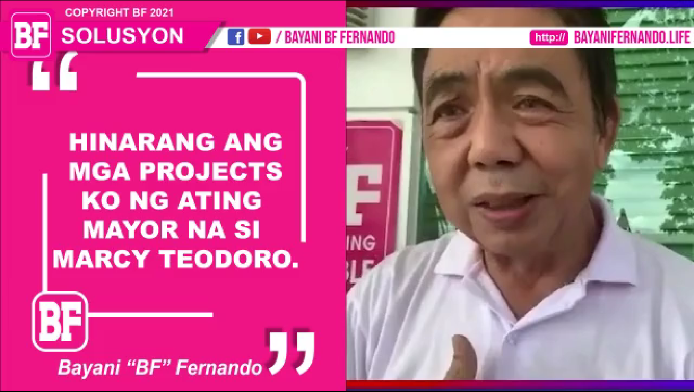 "Hinarang ang mga projects ko ng ating Mayor na si Marcy Teodoro." Congressman Bayani BF Fernando