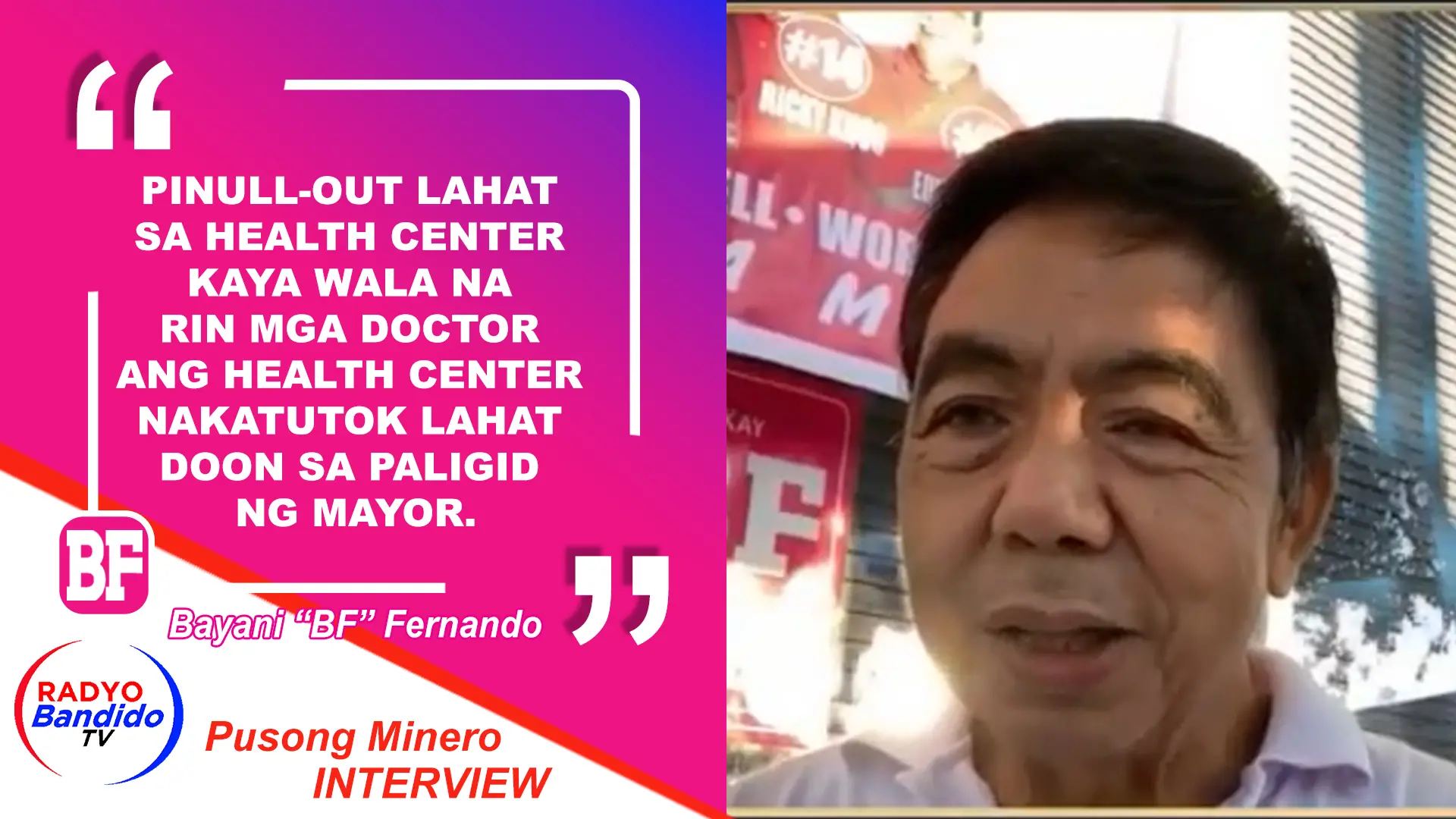 "Pinullout Kaya Wala na rin mga Doctor ang Health Center Nakatutok Lahat Doon sa Paligid ng Mayor." - Congressman Bayani BF Fernando